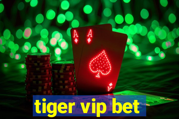 tiger vip bet